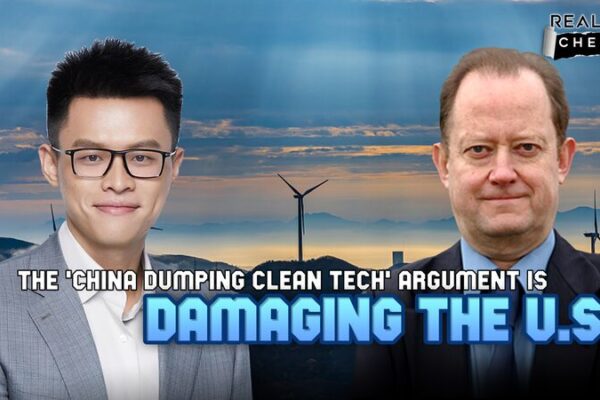 Analyst John Ross: U.S. Claims of China’s Clean Tech ‘Dumping’ Harm Global Renewable Transition Analyst John Ross: U.S. Claims of China's Clean Tech 'Dumping' Harm Global Renewable Transition video poster