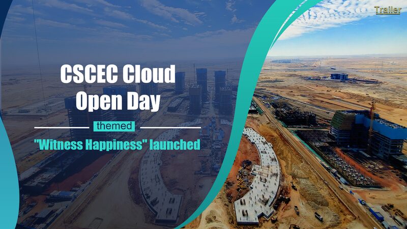 CSCEC_Launches_Witness_Happiness_Cloud_Open_Day_with_Global_Activities - Khabar Asia CSCEC Launches 'Witness Happiness' Cloud Open Day with Global Activities