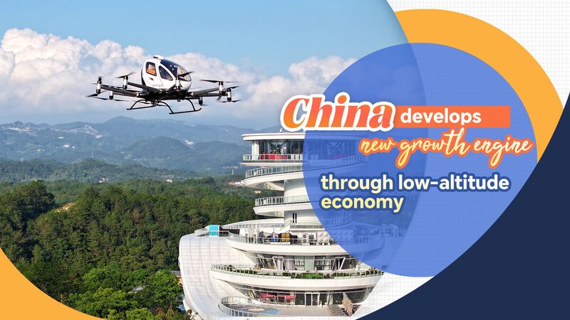 China_Develops_New_Growth_Engine_Through_Low_Altitude_Economy