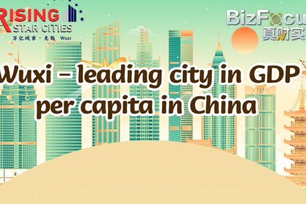 How Wuxi Became China’s Leader in GDP Per Capita How_Wuxi_Became_China_s_Leader_in_GDP_Per_Capita