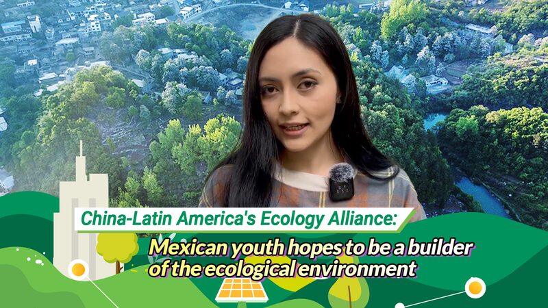 Mexican_Student_Inspired_by_China_s_Green_Development_Efforts_poster - Khabar Asia Mexican_Student_Inspired_by_China_s_Green_Development_Efforts video poster