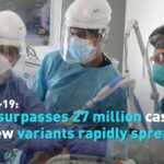 U.S. COVID-19 Cases Exceed 27 Million as New Variants Spread Rapidly