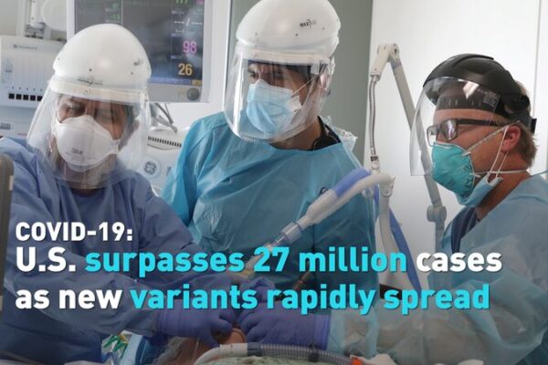 U.S. COVID-19 Cases Exceed 27 Million as New Variants Spread Rapidly U.S. COVID-19 Cases Exceed 27 Million as New Variants Spread Rapidly