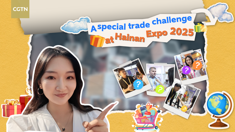 CGTN Reporter’s Barter Quest at Hainan Expo 2025 video poster