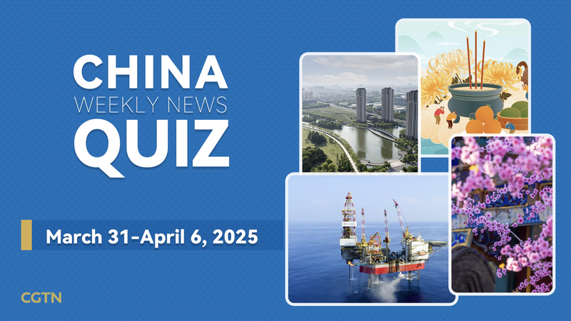 Weekly_China_News_Quiz__Test_Your_Knowledge_on_March_31_April_6_Events
