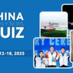 Test_Your_Knowledge__China_s_Top_Stories_From_May_12_18__2025