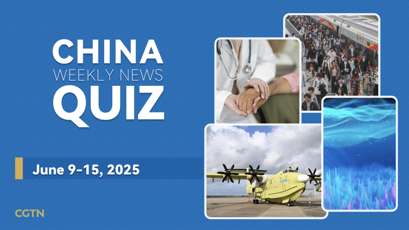 Test_Your_Knowledge__China_s_Top_Stories_from_June_9_15__2025 - Khabar Asia Test_Your_Knowledge__China_s_Top_Stories_from_June_9_15__2025