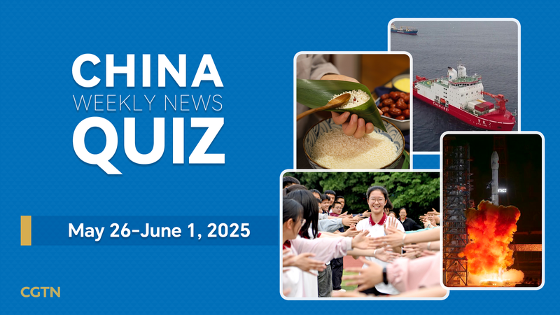 Test_Your_Knowledge__China_s_Weekly_News_Quiz__May_26_June_1_