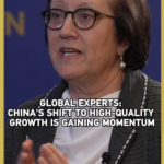 China’s High-Quality Growth Gains Momentum, Say Global Experts video poster