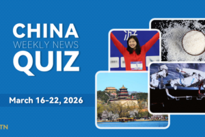 Test_Your_Knowledge__China_s_Top_Stories_This_Week