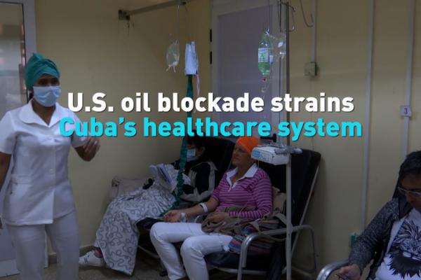 U_S__Oil_Blockade_Strains_Cuba_s_Healthcare_Amid_Energy_Crisis video poster