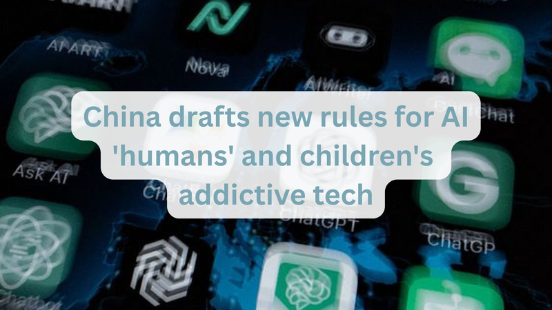 China_Proposes_New_AI_Regulations_to_Protect_Minors_and_Curb_Digital_Addiction