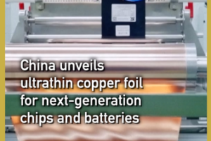 China_Unveils_Ultrathin_Copper_Foil_for_Next_Gen_Tech video poster