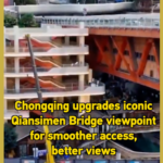 Chongqing_Enhances_Qiansimen_Bridge_Viewpoint_with_Major_Accessibility_Upgrades video poster